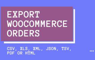 How To Export WooCommerce Orders to Excel, CSV, XML, JSON