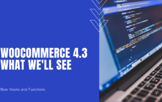 WooCommerce 4.3 - What we'll see