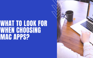 What to Look for When Choosing Mac Apps?