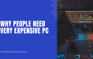 Why People Need Very Expensive PC