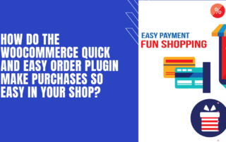 How do the WooCommerce Quick and Easy Order plugin make purchases so easy in your shop